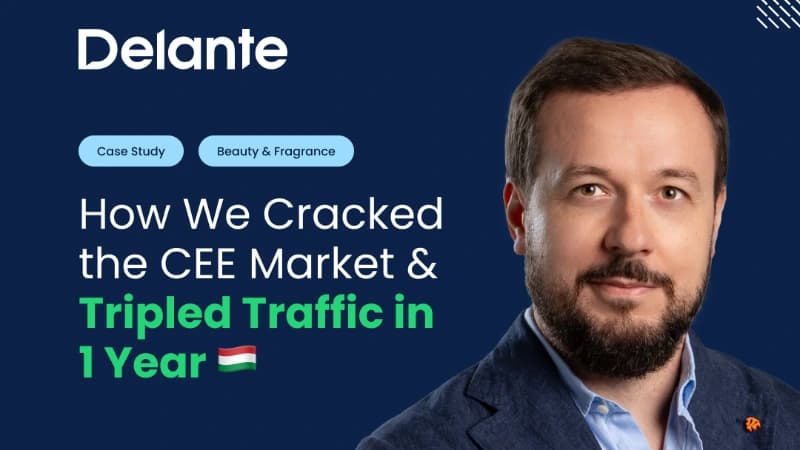 Douglas x Delante - SEO Case Study: How DOUGLAS Tripled Organic Traffic in CEE: International SEO & Link-building